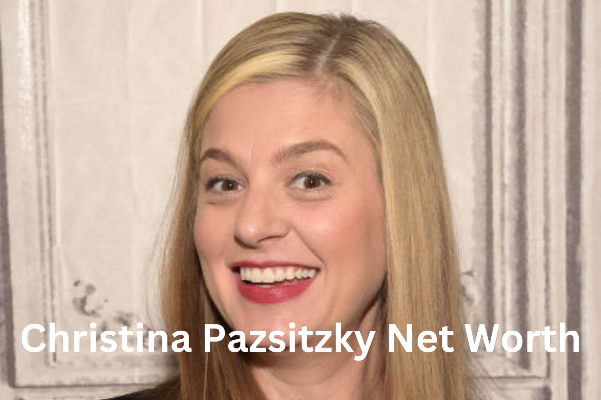 Christina Pazsitzky Net Worth