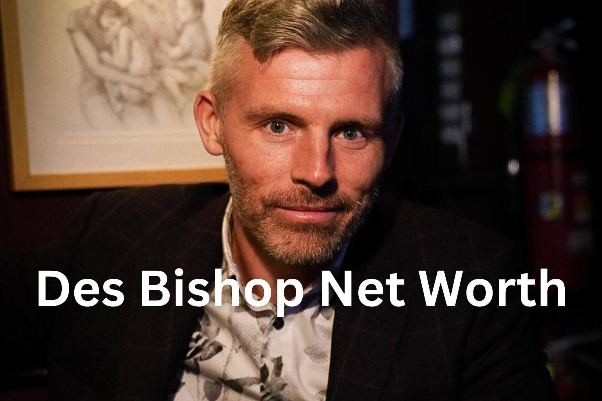 Des Bishop Net Worth